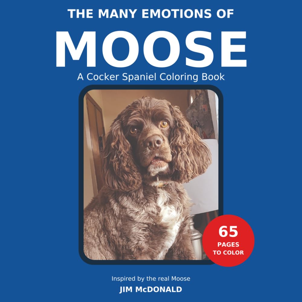 Cover of The Many Emotions of Moose: A Cocker Spaniel Coloring Book